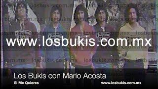 Los Bukis con Mario Acosta - Si Me Quieres