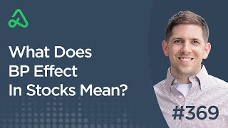 What Does BP Effect In Stocks Mean [Episode 369]