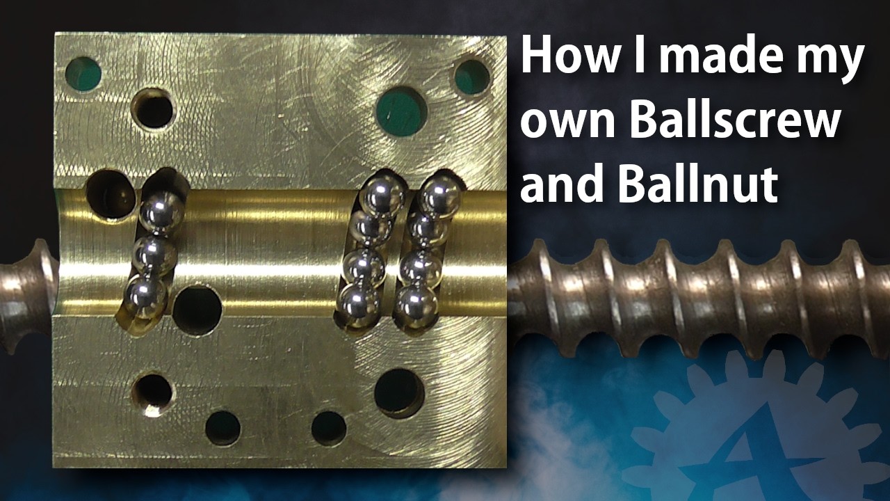 How I made my own Ballscrews