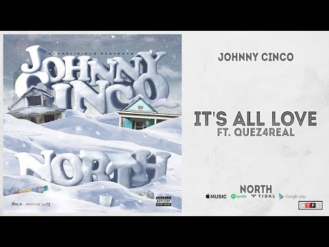 Johnny Cinco - "It's All Love" Ft. Quez4real (North)
