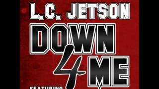 L.C. Jetson-Down For Me ft. Aaron Obryan Smith & J.Diggs