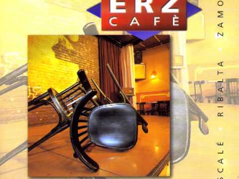 Ramon Escale, Lluis Ribalta, Ignasi Zamora - ERZ Cafè - Summertime