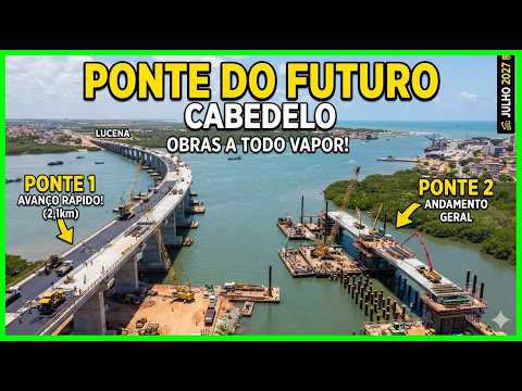 Ponte do Futuro em Cabedelo  🌉 Andamento das Obras - Julho/2026