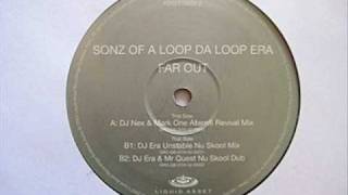 Sonz Of A Loop Da Loop Era - Far Out (DJ Nex & Mark One Altern8 Revival Mix)