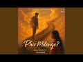 Phir Milenge