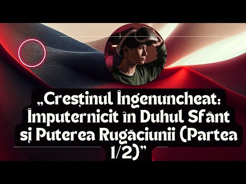 „Creștinul Îngenuncheat: Împuternicit în Duhul Sfânt și Puterea Rugăciunii (Partea 1/2)”