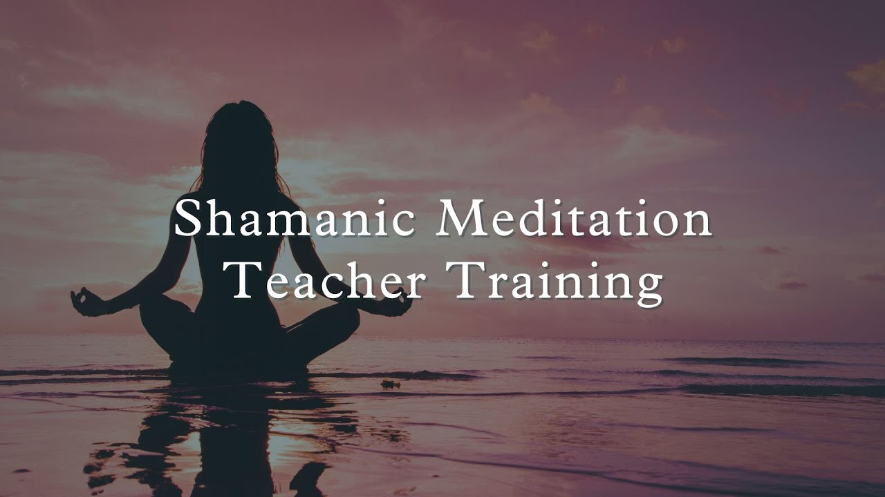 Shamanic Meditation Teacher Training