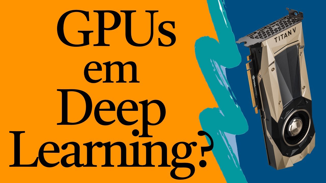 POR QUE se usa GPUs em Deep Learning? | Leonardo Ribeiro