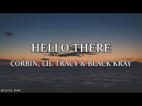 Corbin, Lil Tracy & Black Kray - Hello There (Lyrics)