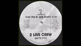 2 Live Crew - Ghetto Style Bass 