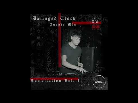 Damaged Clock - Cuanto Más // EGOC01 Ego Riot Compilation Vol. 1