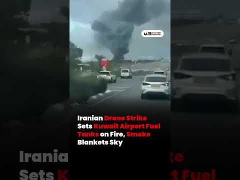 Iranian Drone Strike Hits Kuwait Airport Fuel Tanks, Fire Sends Smoke Across Sky