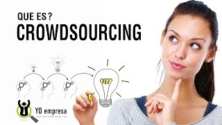 Aprendamos qué es el Crowdsourcing -Modelo de Negocio- (En español)