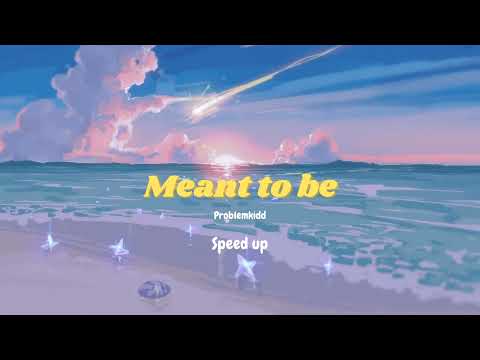 meant to be - problemkidd ( speed up )