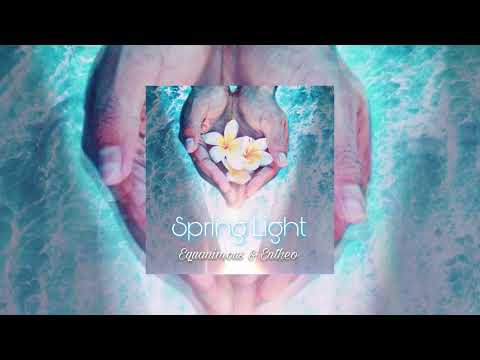 Equanimous, Entheo - Spring Light