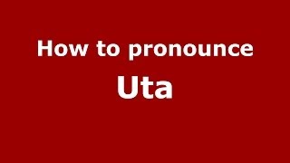 How to pronounce Uta
