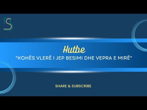 "Kohës vlerë i jep besimi dhe vepra e mirë" - Hoxhë Bajram Sefedini