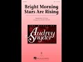 Bright Morning Stars Are Rising (SSA Choir) - Arranged by Audrey Snyder