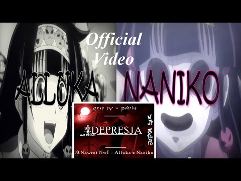 19.Nawrot NwT - Alluka x Naniko x Depresja