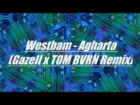 Westbam - Agharta (Gazell x TOM BVRN Remix)