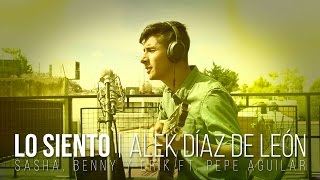 Lo Siento - Sasha, Benny y Erik ft. Pepe Aguilar (COVER by Alek DLB)