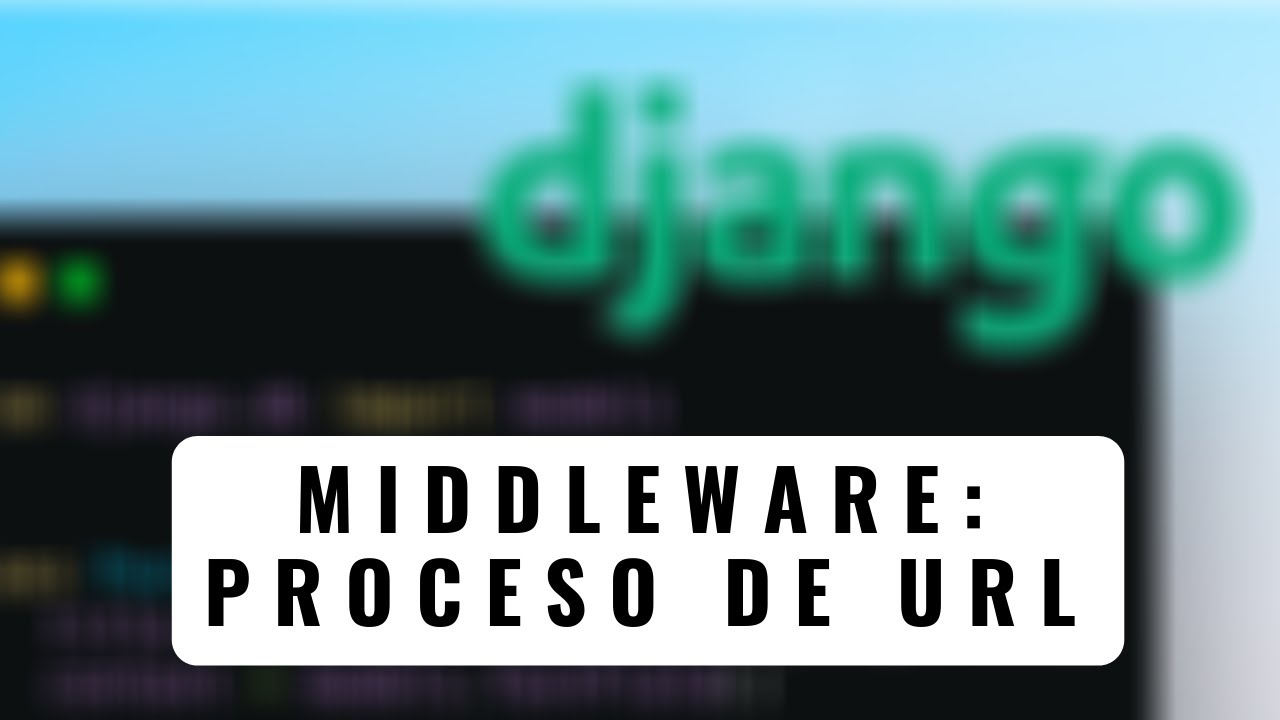 93.- Curso Django 2 | MIDDLEWARE: Proceso de URL con Middleware