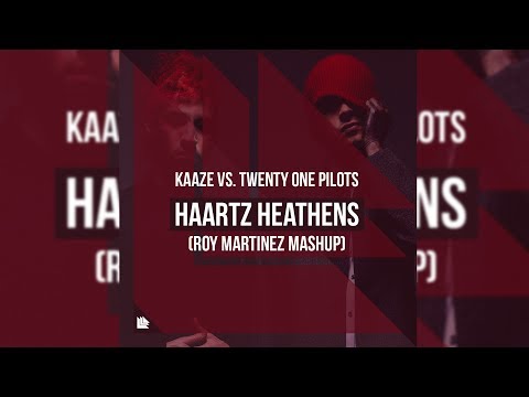 KAAZE vs. Twenty One Pilots - Haartz Heathens (Roy Martinez Mashup)