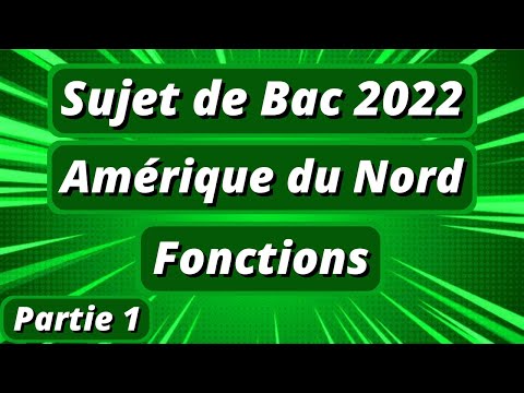 Sujet de Bac 2022 Amérique du Nord : fonctions - exercice 2 - partie 1