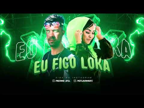 EU FICO LOKA - COM MAZINHO NA VOZ E MC FLAVINHA (REMIX BREGA FUNK)