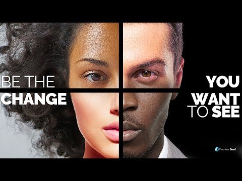 Be The Change You Want To See (Inspiring Speech)