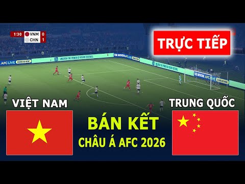 VIỆT NAM vs TRUNG QUỐC - BÁN KẾT | CÚP CHÂU Á 2026 | TRẬN ĐẤU TRỰC TIẾP HÔM NAY | PES
