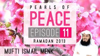 Pearls Of Peace - Episode 11 ~ Mufti Menk