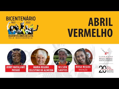 Abril Vermelho | Bicentenário 1822 – 2022: Duzentos anos de luta