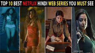 Top 10 Blockbuster Netflix Hindi Web Series You Need To See | All Time Hit On Netflix