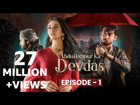 Abdullahpur Ka Devdas | Episode 1 | Bilal Abbas Khan, Sarah Khan, Raza Talish