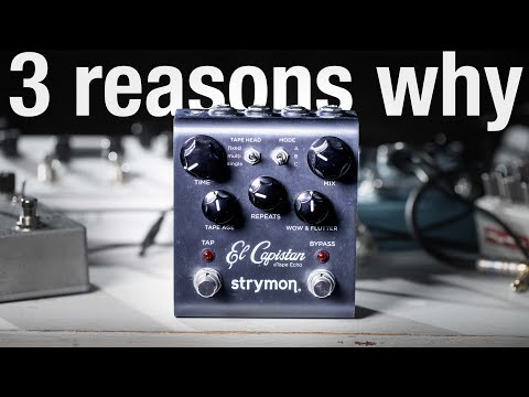 3 reasons why the Strymon El Capistan should be on everyone's pedalboard!