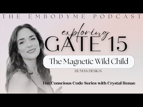 Human Design Gate 15 - The Gate of Extremes: Dullness - Magnetism - Florescence