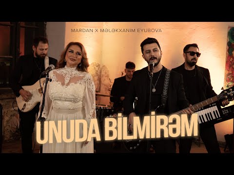 MARDAN ft. Mələkxanım Eyubova — Unuda Bilmirəm (Rəsmi Musiqi Videosu)