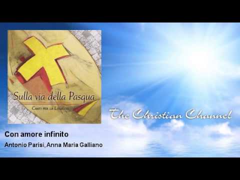 Antonio Parisi, Anna Maria Galliano - Con amore infinito