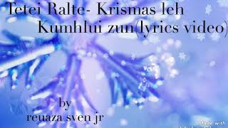 Tetei Ralte - Krismas leh kumhlui zun(lyrics video