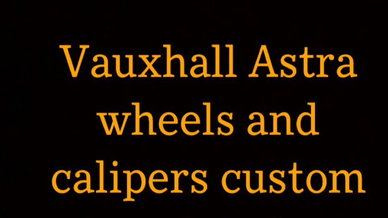 Vauxhall Astra wheels and calipers custom painted