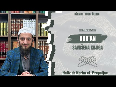 Hafiz dr Kerim Prepoljac : ( 6 dio)  "Kur'an - savršena knjiga"