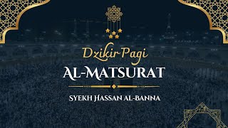 Download lagu Dzikir Pagi - Al Matsurat - Syekh Hasan Al-Banna mp3
