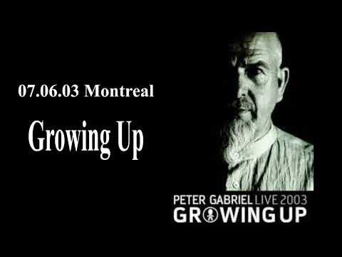 10 - Growing Up - Peter Gabriel Live 07-06-2003