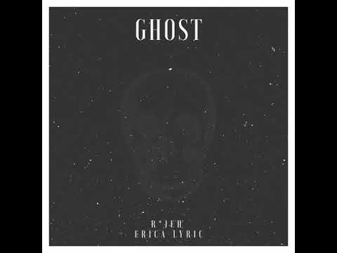 R*Jeh - Ghost ft. Erica Lyric (OFFICIAL AUDIO)