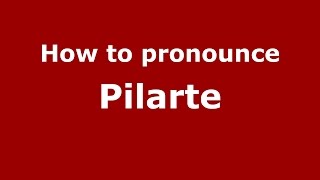 How to pronounce Pilarte