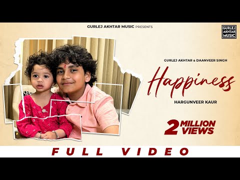 Happiness : Gurlez Akhtar & Daanveer Singh Ft. Hargunveer Kaur | Latest Punjabi Songs 2024