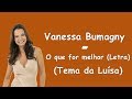 Vanessa Bumagny - O que for melhor (Letra) - (Tema Luísa) - As Aventuras de Poliana