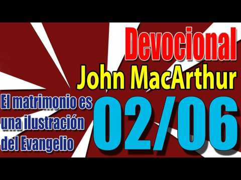 Devocional John MacArthur 02/06 - El matrimonio es una ilustración del Evangelio