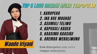 Download lagu Top 6 Lagu Daerah Muna by Waode Iriyani Viral dan Populer, Enak didengar saat Suasana Apapun mp3